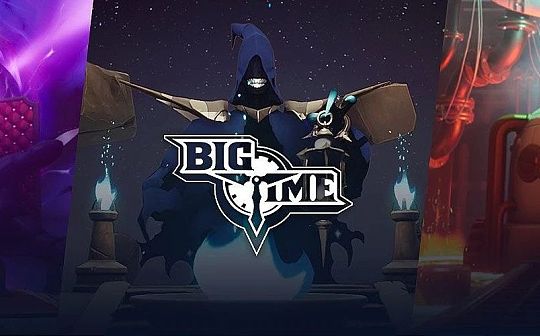 头等仓研报:MMORPG链游Big Time 头等仓研报:MMORPG链游Big Time