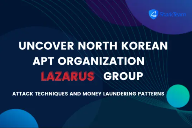 SharkTeam:起底朝鲜APT组织Lazarus Group,攻击手法及洗钱模式 SharkTeam:起底朝鲜APT组织Lazarus Group,攻击手法及洗钱模式