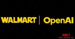 Walmart携手OpenAI打造AI购物服务，WMT股价创历史新高